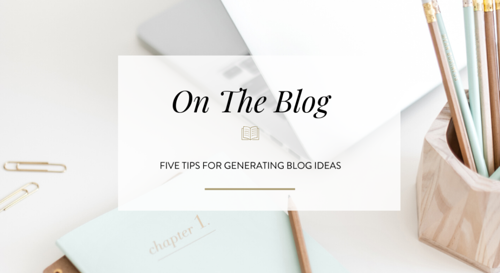 Five Tips for Coming up with Blog Post Ideas.